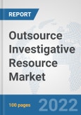 Outsource Investigative Resource Market: Global Industry Analysis, Trends, Market Size, and Forecasts up to 2028- Product Image