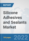 Silicone Adhesives and Sealants Market: Global Industry Analysis, Trends, Market Size, and Forecasts up to 2028- Product Image