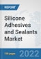 Silicone Adhesives and Sealants Market: Global Industry Analysis, Trends, Market Size, and Forecasts up to 2028 - Product Image