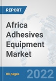 Africa Adhesives Equipment Market: Prospects, Trends Analysis, Market Size and Forecasts up to 2028- Product Image