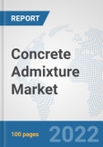 Concrete Admixture Market: Global Industry Analysis, Trends, Market Size, and Forecasts up to 2028- Product Image