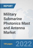 Military Submarine Photonics Mast and Antenna Market: Global Industry Analysis, Trends, Market Size, and Forecasts up to 2028- Product Image
