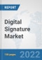 Digital Signature Market: Global Industry Analysis, Trends, Market Size, and Forecasts up to 2028 - Product Image