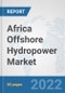 Africa Offshore Hydropower Market: Prospects, Trends Analysis, Market Size and Forecasts up to 2028 - Product Image