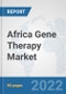 Africa Gene Therapy Market: Prospects, Trends Analysis, Market Size and Forecasts up to 2028 - Product Thumbnail Image