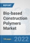 Bio-based Construction Polymers Market: Global Industry Analysis, Trends, Market Size, and Forecasts up to 2028 - Product Thumbnail Image