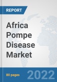 Africa Pompe Disease Market: Prospects, Trends Analysis, Market Size and Forecasts up to 2028- Product Image