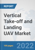 Vertical Take-off and Landing (VTOL) UAV Market: Global Industry Analysis, Trends, Market Size, and Forecasts up to 2028- Product Image