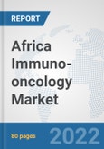 Africa Immuno-oncology Market: Prospects, Trends Analysis, Market Size and Forecasts up to 2028- Product Image