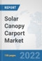 Solar Canopy Carport Market: Global Industry Analysis, Trends, Market Size, and Forecasts up to 2028 - Product Image