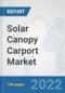 Solar Canopy Carport Market: Global Industry Analysis, Trends, Market Size, and Forecasts up to 2028 - Product Thumbnail Image