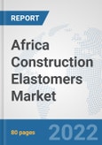 Africa Construction Elastomers Market: Prospects, Trends Analysis, Market Size and Forecasts up to 2028- Product Image
