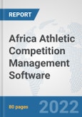 Africa Athletic Competition Management Software: Prospects, Trends Analysis, Market Size and Forecasts up to 2028- Product Image