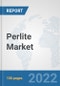 Perlite Market: Global Industry Analysis, Trends, Market Size, and Forecasts up to 2028 - Product Image