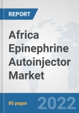 Africa Epinephrine Autoinjector Market: Prospects, Trends Analysis, Market Size and Forecasts up to 2028- Product Image