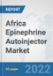 Africa Epinephrine Autoinjector Market: Prospects, Trends Analysis, Market Size and Forecasts up to 2028 - Product Thumbnail Image