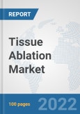 Tissue Ablation Market: Global Industry Analysis, Trends, Market Size, and Forecasts up to 2028- Product Image