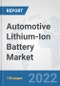 Automotive Lithium-Ion Battery Market: Global Industry Analysis, Trends, Market Size, and Forecasts up to 2028 - Product Thumbnail Image