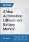 Africa Automotive Lithium-ion Battery Market: Prospects, Trends Analysis, Market Size and Forecasts up to 2028 - Product Thumbnail Image