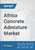 Africa Concrete Admixture Market: Prospects, Trends Analysis, Market Size and Forecasts up to 2028- Product Image