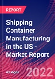 Shipping Container Manufacturing in the US - Industry Market Research Report- Product Image