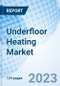 Underfloor Heating Market: Global Market Size, Forecast, Insights, and Competitive Landscape - Product Image
