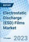 Electrostatic Discharge (ESD) Films Market: Global Market Size, Forecast, Insights, and Competitive Landscape - Product Thumbnail Image