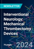 Interventional Neurology: Mechanical Thrombectomy Devices- Product Image