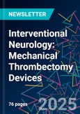 Interventional Neurology: Mechanical Thrombectomy Devices- Product Image