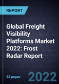 Global Freight Visibility Platforms Market 2022: Frost Radar Report- Product Image