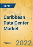 Caribbean Data Center Market - Investment Analysis & Growth Opportunities 2022-2027- Product Image