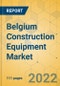 Belgium Construction Equipment Market - Strategic Assessment & Forecast 2022-2028 - Product Thumbnail Image