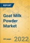 Goat Milk Powder Market - Global Outlook and Forecast 2022-2027 - Product Image