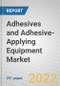 Adhesives and Adhesive-Applying Equipment: Technologies and Global Markets - Product Image