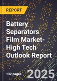 2025 Global Forecast for Battery Separators Film Market (2026-2031 Outlook)-High Tech Outlook Report- Product Image