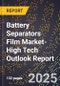 2025 Global Forecast for Battery Separators Film Market (2026-2031 Outlook)-High Tech Outlook Report - Product Image