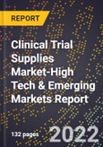 2022 Global Forecast for Clinical Trial Supplies Market (2023-2028 Outlook)-High Tech & Emerging Markets Report- Product Image