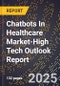 2025 Global Forecast for Chatbots In Healthcare Market (2026-2031 Outlook)-High Tech Outlook Report - Product Thumbnail Image