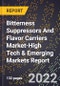2022 Global Forecast for Bitterness Suppressors And Flavor Carriers Market (2023-2028 Outlook)-High Tech & Emerging Markets Report - Product Image