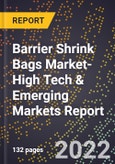 2022 Global Forecast for Barrier Shrink Bags Market (2023-2028 Outlook)-High Tech & Emerging Markets Report- Product Image