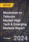 2022 Global Forecast for Blockchain In Telecom Market (2023-2028 Outlook)-High Tech & Emerging Markets Report - Product Thumbnail Image