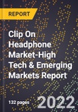 2022 Global Forecast for Clip On Headphone Market (2023-2028 Outlook)-High Tech & Emerging Markets Report- Product Image