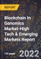 2022 Global Forecast for Blockchain In Genomics Market (2023-2028 Outlook)-High Tech & Emerging Markets Report - Product Image