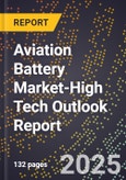 2025 Global Forecast for Aviation Battery Market (2026-2031 Outlook)-High Tech Outlook Report- Product Image