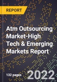 2022 Global Forecast for Atm Outsourcing Market (2023-2028 Outlook)-High Tech & Emerging Markets Report- Product Image