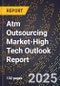 2025 Global Forecast for Atm Outsourcing Market (2026-2031 Outlook)-High Tech Outlook Report - Product Thumbnail Image
