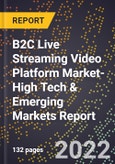 2022 Global Forecast for B2C Live Streaming Video Platform Market (2023-2028 Outlook)-High Tech & Emerging Markets Report- Product Image