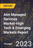 2022 Global Forecast for Atm Managed Services Market (2023-2028 Outlook)-High Tech & Emerging Markets Report- Product Image
