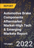 2022 Global Forecast for Automotive Brake Components Aftermarket Market (2023-2028 Outlook)-High Tech & Emerging Markets Report- Product Image