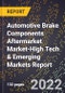 2022 Global Forecast for Automotive Brake Components Aftermarket Market (2023-2028 Outlook)-High Tech & Emerging Markets Report - Product Image